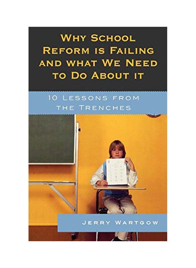 Why School Reform Is Failing And What We Need To Do About It: 10 Lessons From The Trenches hardcover english - 31 Dec 2007