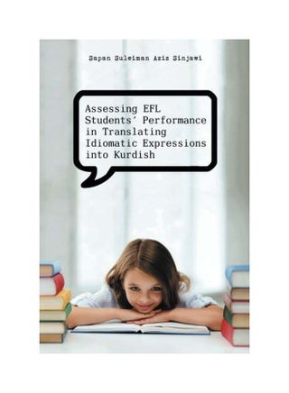 Assessing EFL Students' Performance In Translating Idiomatic Expressions Into Kurdish paperback english - 30 Apr 2014 - v1594987443/N39140756A_1