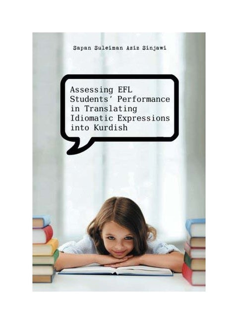 Assessing EFL Students' Performance In Translating Idiomatic Expressions Into Kurdish paperback english - 30 Apr 2014