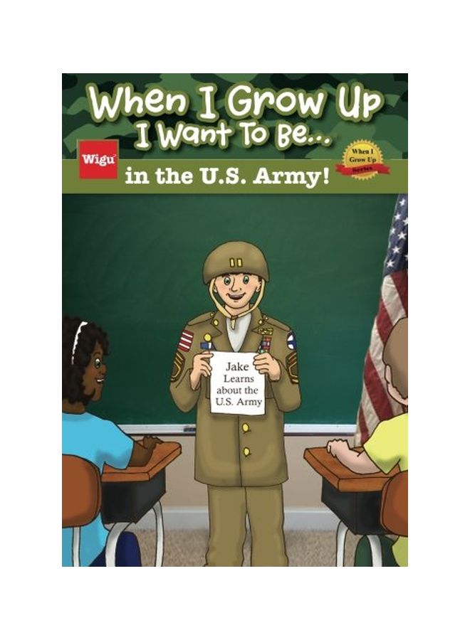 When I Grow Up I Want To Be...In The U.S. Army! Paperback English - 02 Oct 2014 