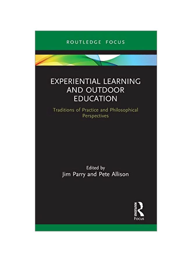Experiential Learning And Outdoor Education: Traditions Of Practice And Philosophical Perspectives hardcover english - ﻿29 Aug 2019 