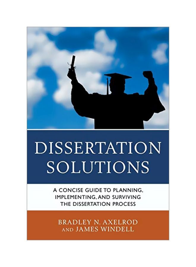 Dissertation Solutions : A Concise Guide To Planning, Implementing, And Surviving The Dissertation Process Paperback English by Bradley Axelrod - 16 Oct 2012