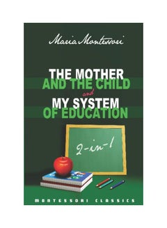 The Mother And The Child And My System Of Education: 2-In-1 paperback english - 24 Nov 2008 