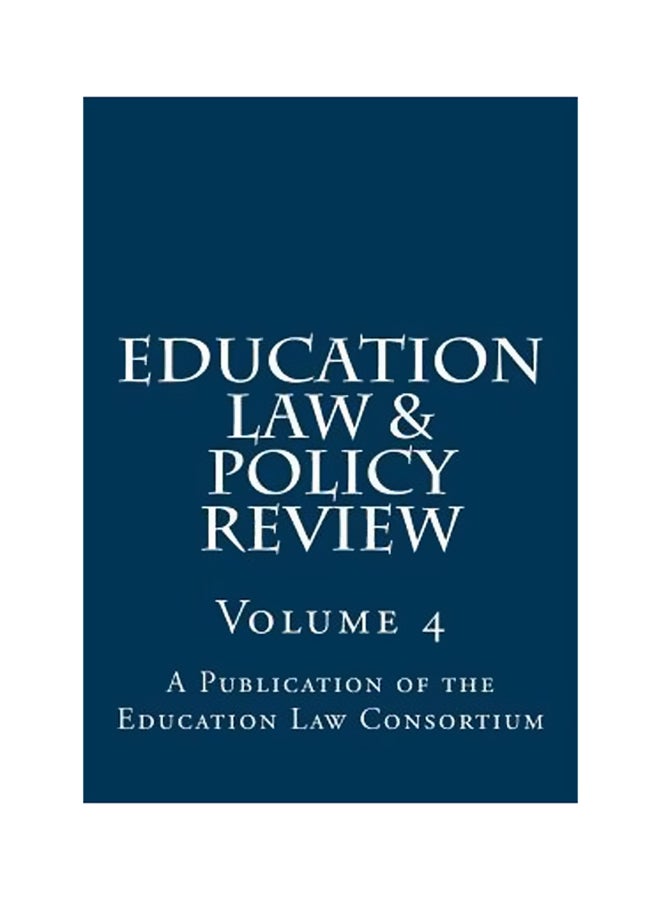 Education Law And Policy Review: Volume 4: A Publication Of Education Law Consortium Paperback English by Hillel Levin - 01 Aug 2017 