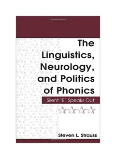The Linguistics, Neurology, And Politics Of Phonics: Silent "E" Speaks Out paperback english - 30 Mar 2005 