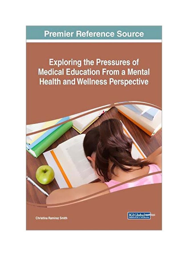 Exploring The Pressures Of Medical Education From A Mental Health And Wellness Perspective hardcover english - 30 Oct 2017 
