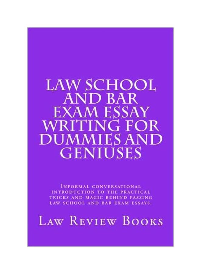 Law School And Bar Exam Essay Writing For Dummies And Geniuses: Informal Conversational Introduction To The Practical Tricks And Magic Behind Passing Paperback English - 05 Dec 2016 