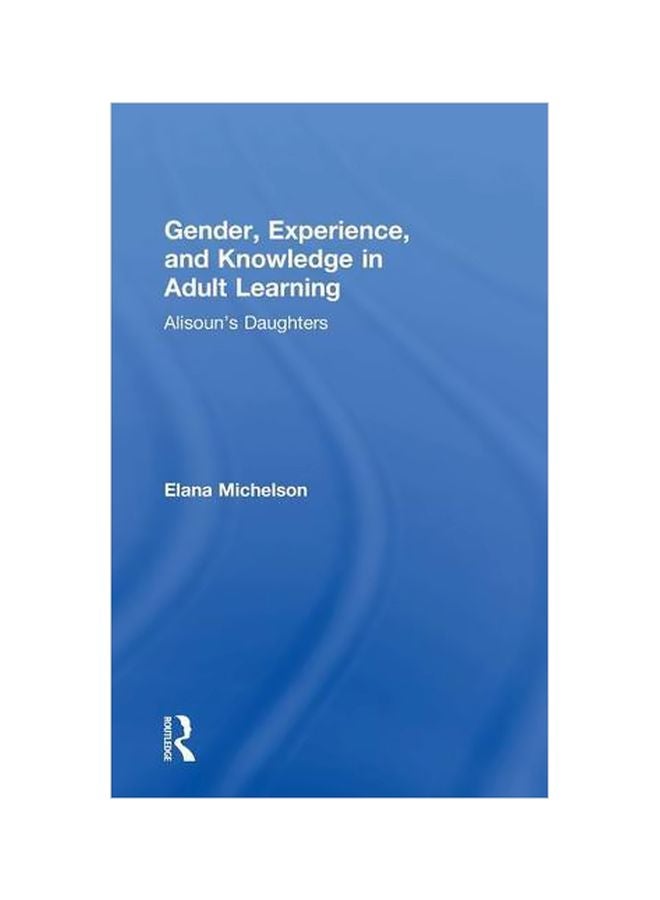 Gender, Experience, And Knowledge In Adult Learning : Alisoun's Daughters hardcover english - 26 May 2015