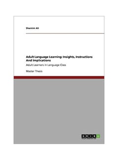 Adult Language Learning: Insights, Instructions And Implications: Adult Learners In Language Class paperback english - 07 May 2011 