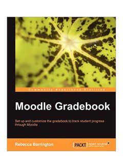 Moodle Gradebook: Set-Up And Customize The Gradebook To Track Student Progress Through Moodle paperback english - 30 Apr 2012