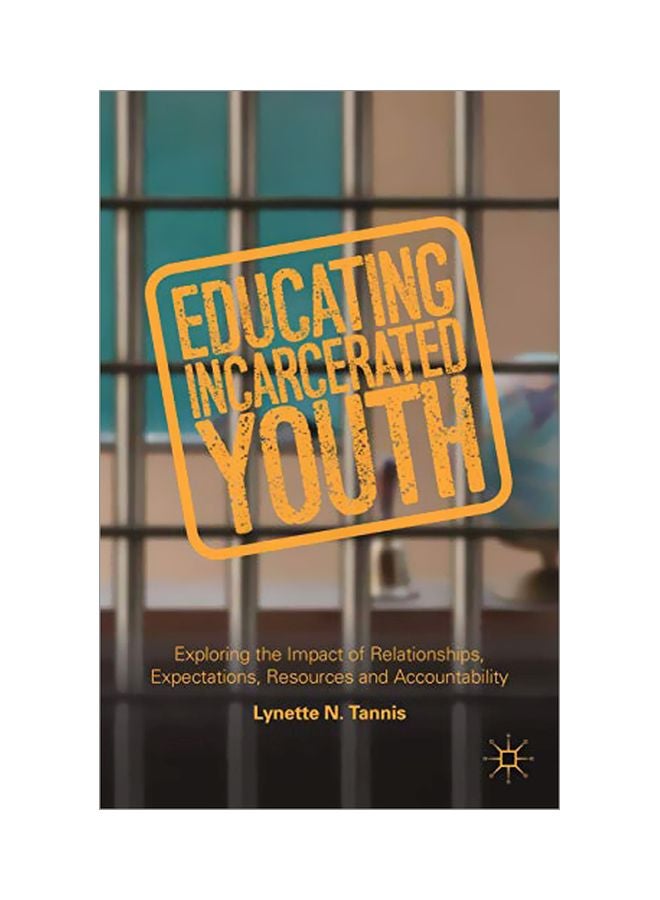 Educating Incarcerated Youth: Exploring The Impact Of Relationships, Expectations, Resources And Accountability paperback english - 14-Jan-14 