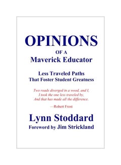 Opinions Of A Maverick Educator : Less Traveled Paths That Foster Student Greatness Paperback English by Lynn Stoddard - 14-Dec-16 