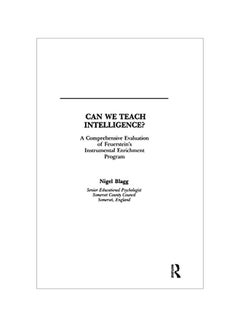 Can We Teach Intelligence?: A Comprehensive Evaluation Of Feuerstein's Instrumental Enrichment Programme Paperback English by Nigel Blagg - 29 Apr 2016 