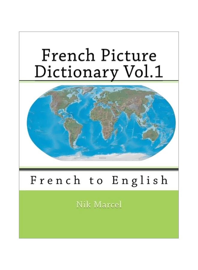 French Picture Dictionary Volume 1: French To English paperback english - 12 May 2015 