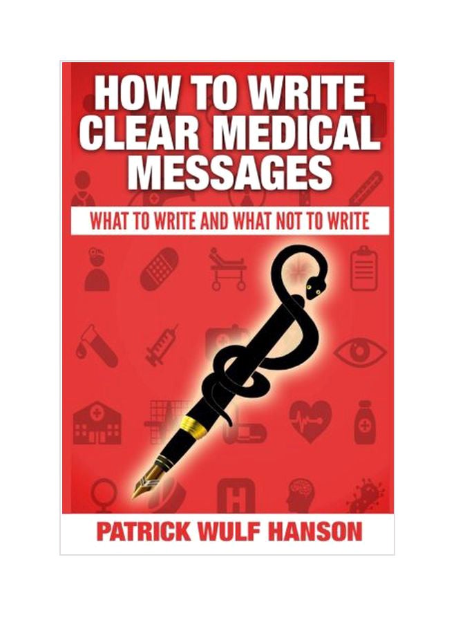 null - How To Write Clear Medical Messages: What To Write And What Not To Write Paperback English by Patrick Wulf Hanson - 20-Jul-14 - Image 1