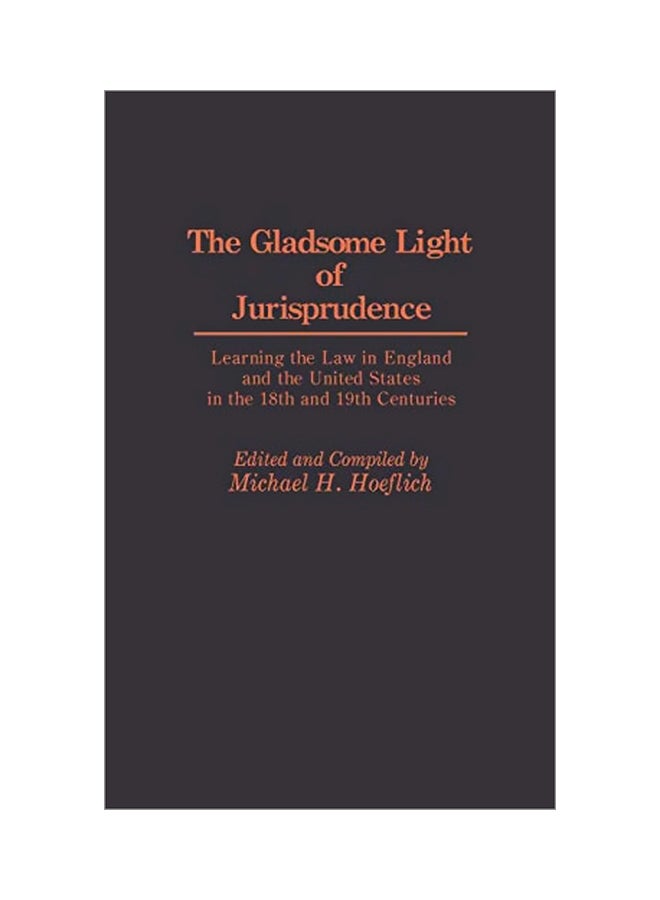 Gladsome Light Of Jurisprudence: Learning The Law In England And The United States In The 18th And 19th Centuries hardcover english - 03-Aug-88 