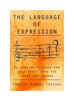 The Language Of Expression: Re-Imbuing Freedom And Creativity Into The Arts And Beyond Paperback English by Laani Heinar - 31-May-17 