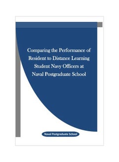 Comparing The Performance Of Resident To Distance Learning Student Navy Officers At Naval Postgraduate School paperback english - 06-Jan-16 