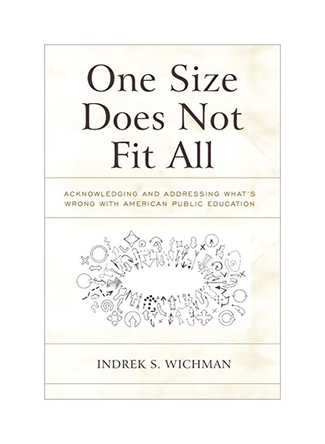One Size Does Not Fit All: Acknowledging And Addressing What's Wrong With American Public Education paperback english - 31-Dec-17 