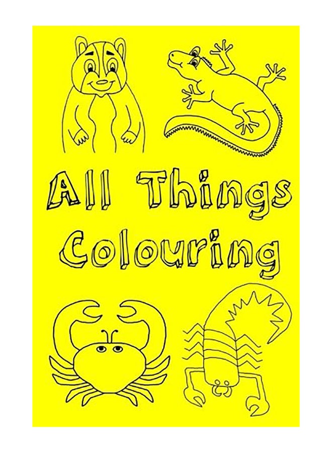 All Things Colouring: This Book is Designed to Help Children Learn Through Colour. They Will Read a Story of A Hamster and his Adventure paperback english 