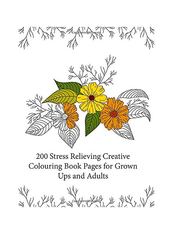 200 Stress Relieving Creative Colouring Book Pages For Grown Ups And Adults paperback english 