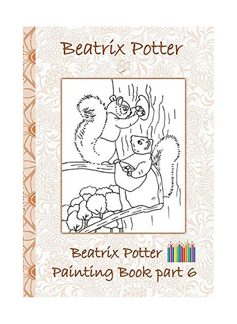 Beatrix Potter Painting Book Part 6 ( Peter Rabbit ): Colouring Book, Coloring, Crayons, Coloured Pencils Colored, Children's Books, Children, Adults, paperback english