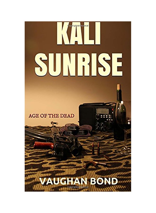 Kali Sunrise: Age Of The Dead Paperback English by Vaughan Bond
