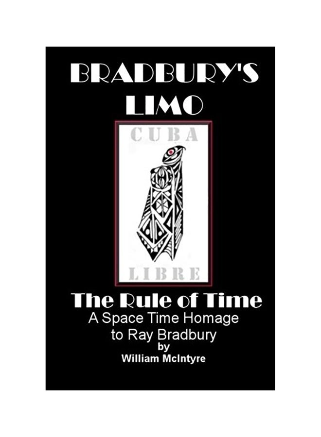 Bradbury's Limo: A Space Time Homage to Ray Bradbury: The Rule Of Time paperback english