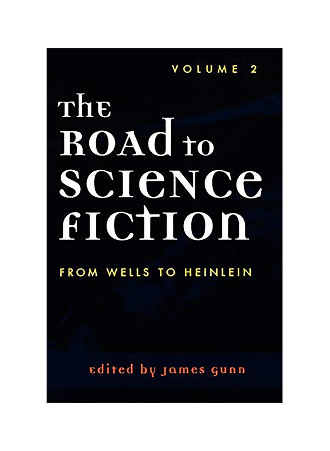 The Road To Science Fiction: Volume 2: From Wells to Heinlein Paperback English by JamesGunn