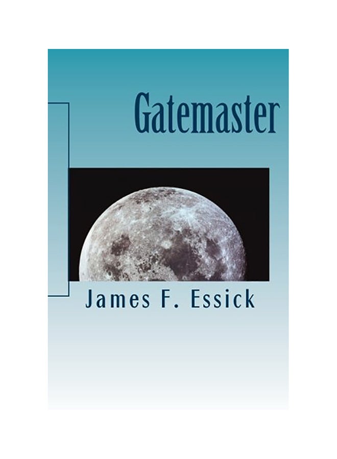 Gatemaster: The Gate To Anywhere Paperback English by Essick, James F. 