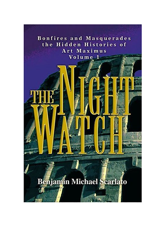 The Night Watch: Bonfires And Masquerades The Hidden Histories Of Art Maximus Volume 1 paperback english 