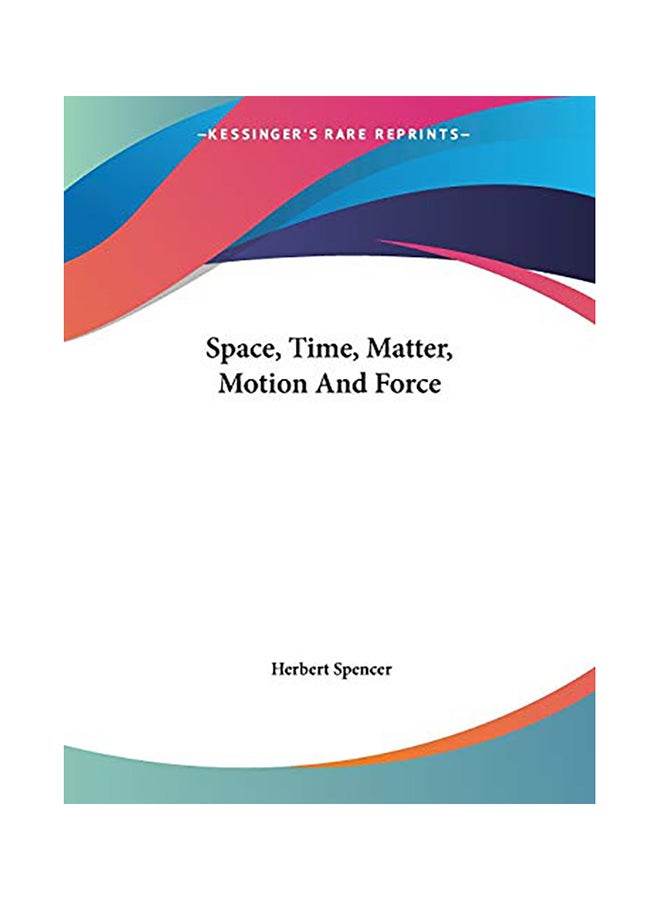 Space, Time, Matter, Motion And Force paperback english
