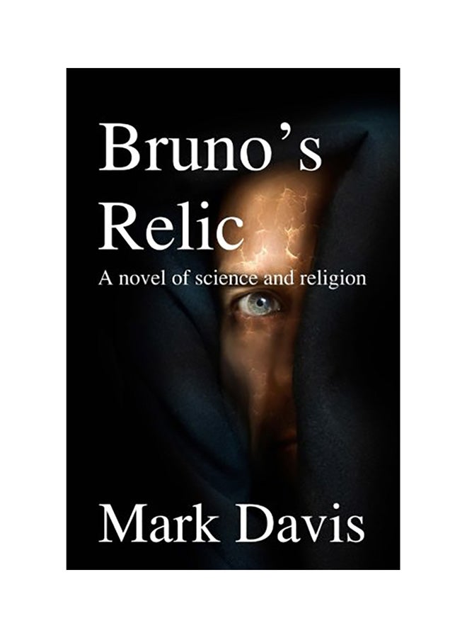 Bruno'S Relic: A Novel Of Science And Religion paperback english 