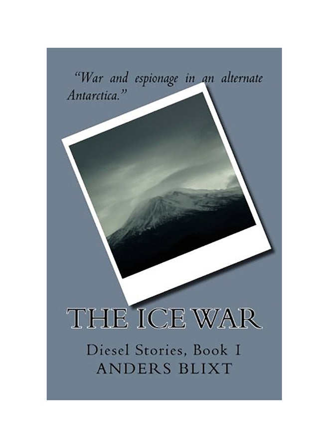 The Ice War: A Dieselpunk Spy Adventure Paperback English by Blixt, Anders