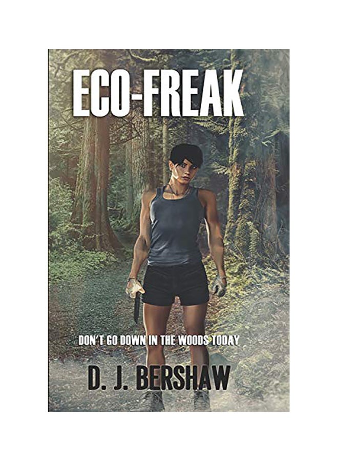Eco-Freak: Don't Go Down In The Woods Today paperback english