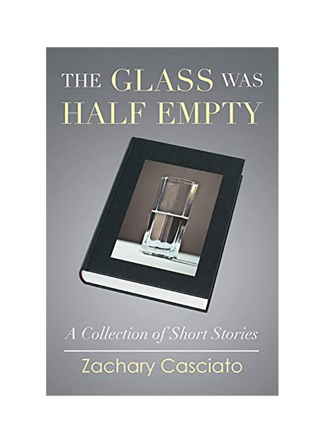 The Glass Was Half Empty: A Collection Of Short Stories paperback english 