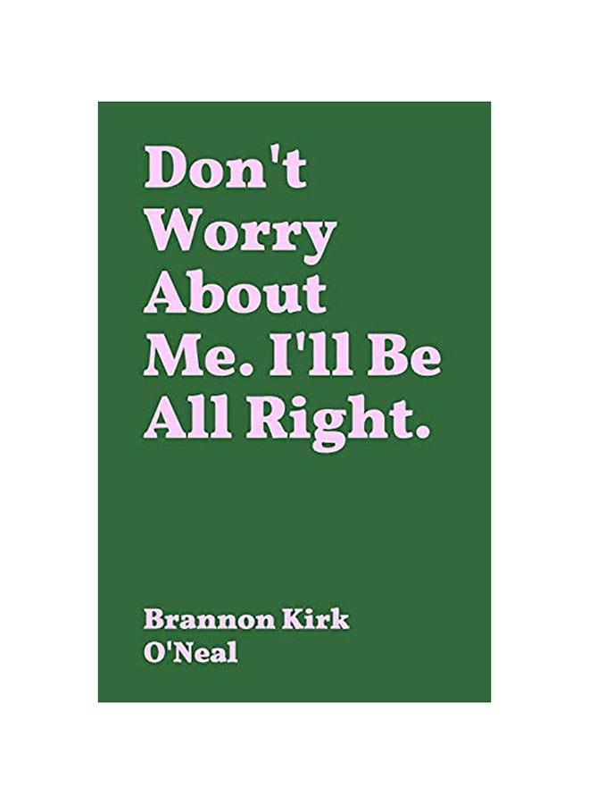Don'T Worry About Me. I'Ll Be All Right. paperback english