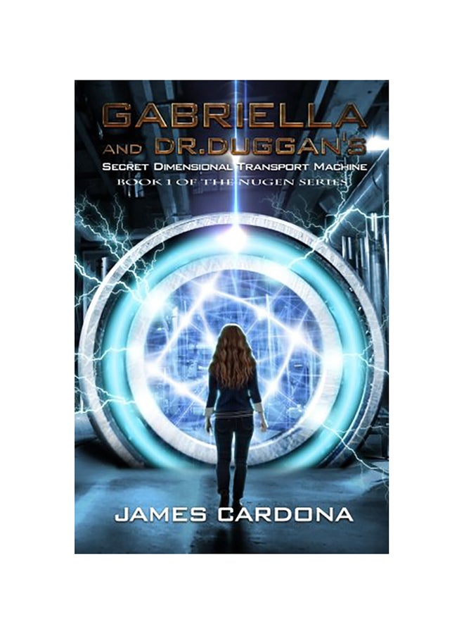 Gabriella And Dr. Duggan's Secret Dimensional Transport Machine paperback english 
