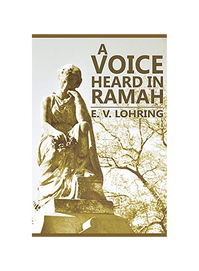 A Voice Heard in Ramah Paperback English by Lohring, E. V.