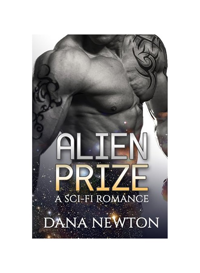 Alien Prize: Alien Romance: Alien Prize (Sci-Fi Alien First Time Pregnancy College Romance) Paperback English by Newton, Dana