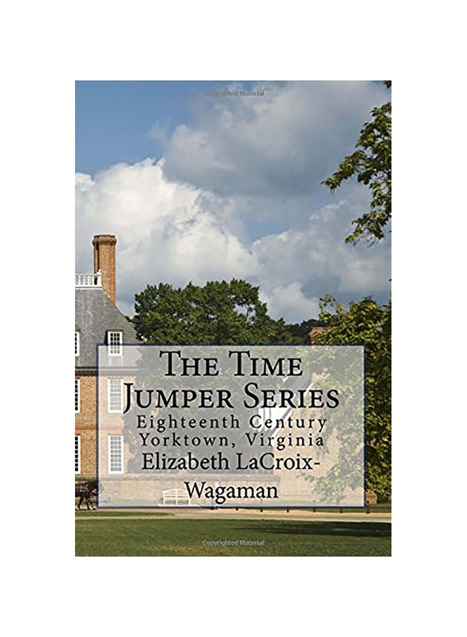 The Time Jumper Series: Eighteenth Century Yorktown, Virginia paperback english