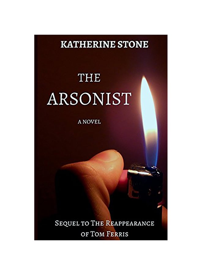 The Arsonist: Sequel To The Reappearance Of Tom Ferris paperback english 