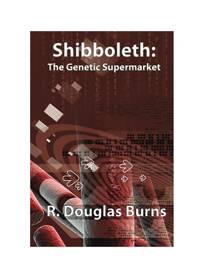 Shibboleth: The Genetic Supermarket Paperback English by R. Douglas Burns