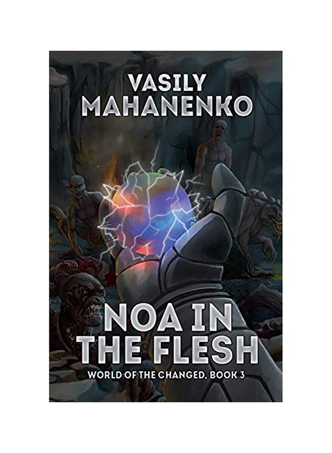 Noa In The Flesh (World Of The Changed Book #3): Litrpg Series Paperback English by Vasily Mahanenko