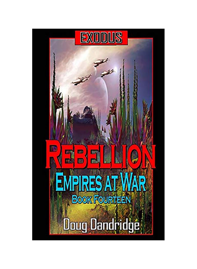 Exodus: Empires At War: Book 14: Rebellion. paperback english