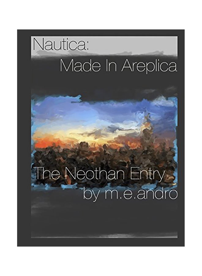 Nautica: Made In Areplica The Neothan Entry Paperback English by M. E. Andro