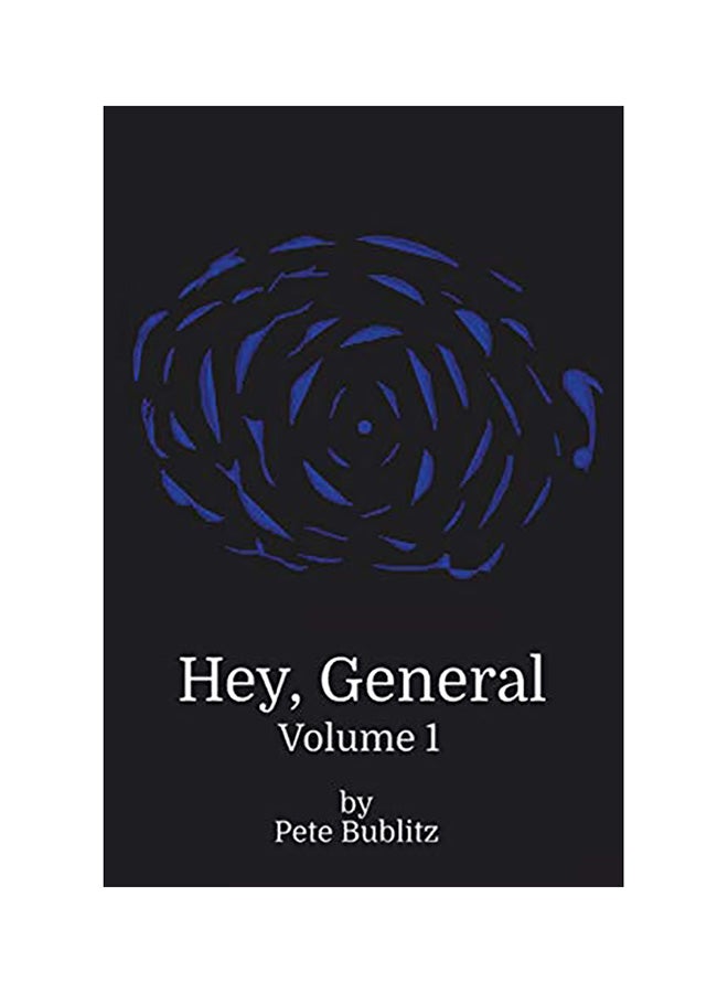 Hey, General Volume 1 Paperback English by Pete Bublitz