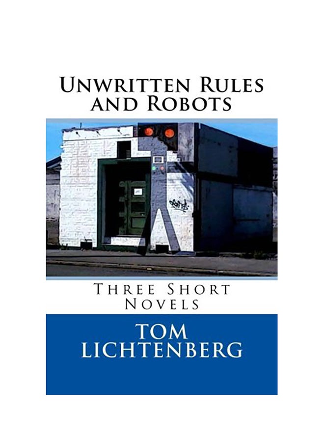 Unwritten Rules And Robots: Three Short Novels paperback english 