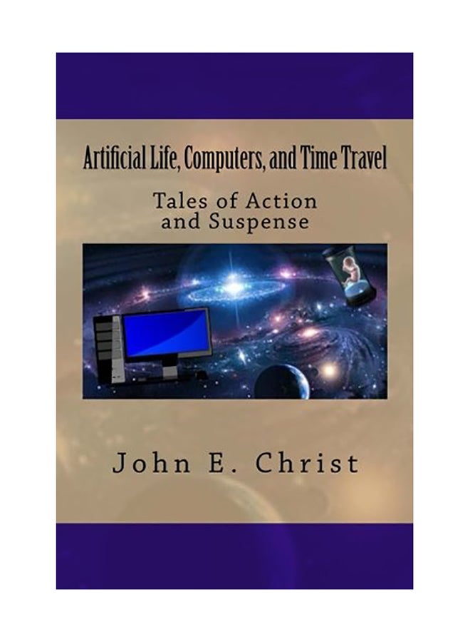 Artificial Life, Computers, and Time Travel: Tales of Action and Suspense paperback english 