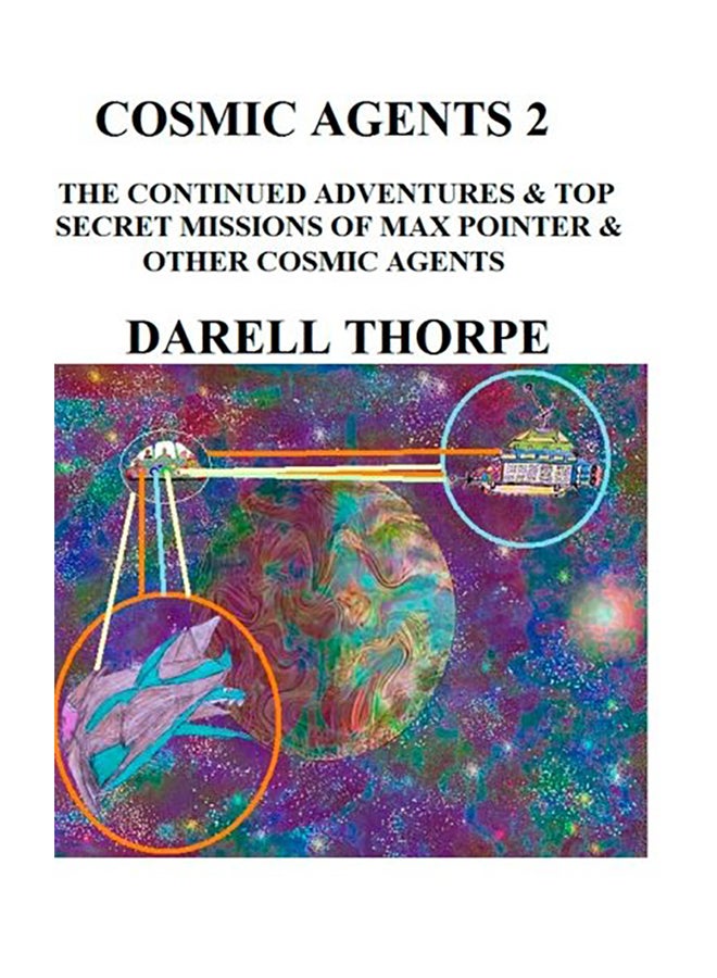 Cosmic Agents - Two: The Continued Adventures & Top Secret Missions of Max Pointer & Other Cosmic Agents paperback english